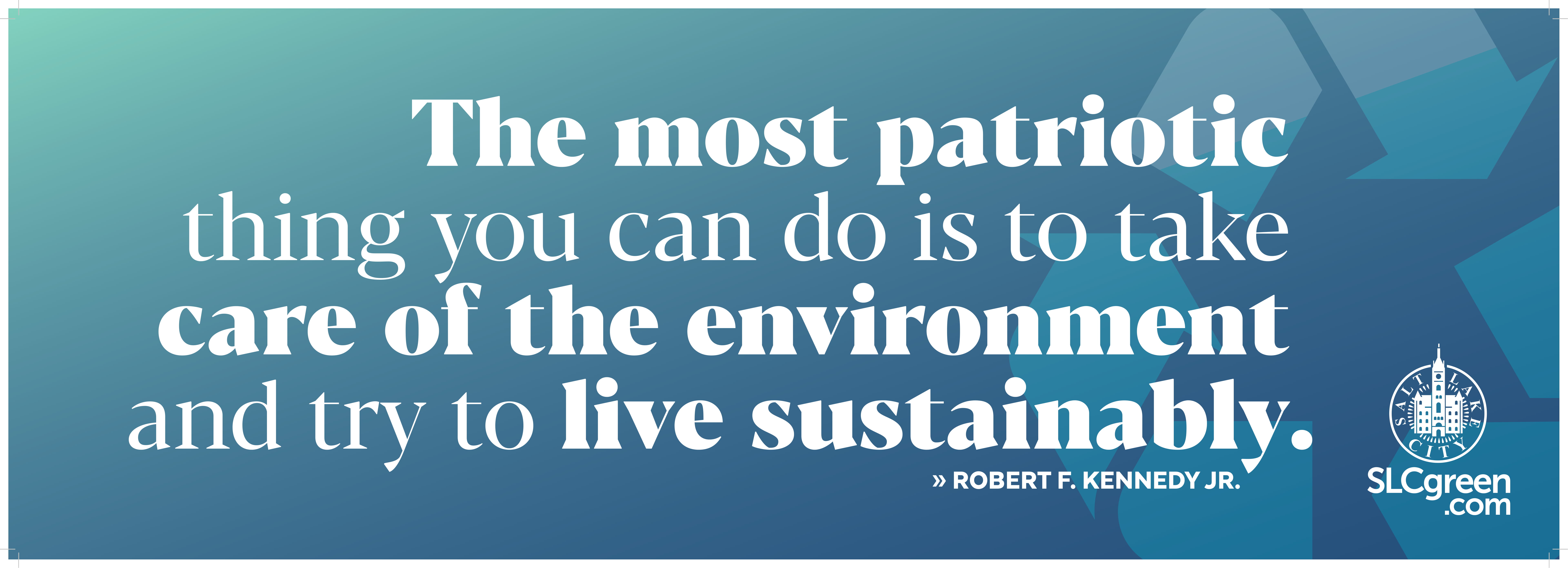 Truck wrap with Robert F. Kennedy Jr. quote: The most patriotic thing you can do is to take care of the environment and try to live sustainably.